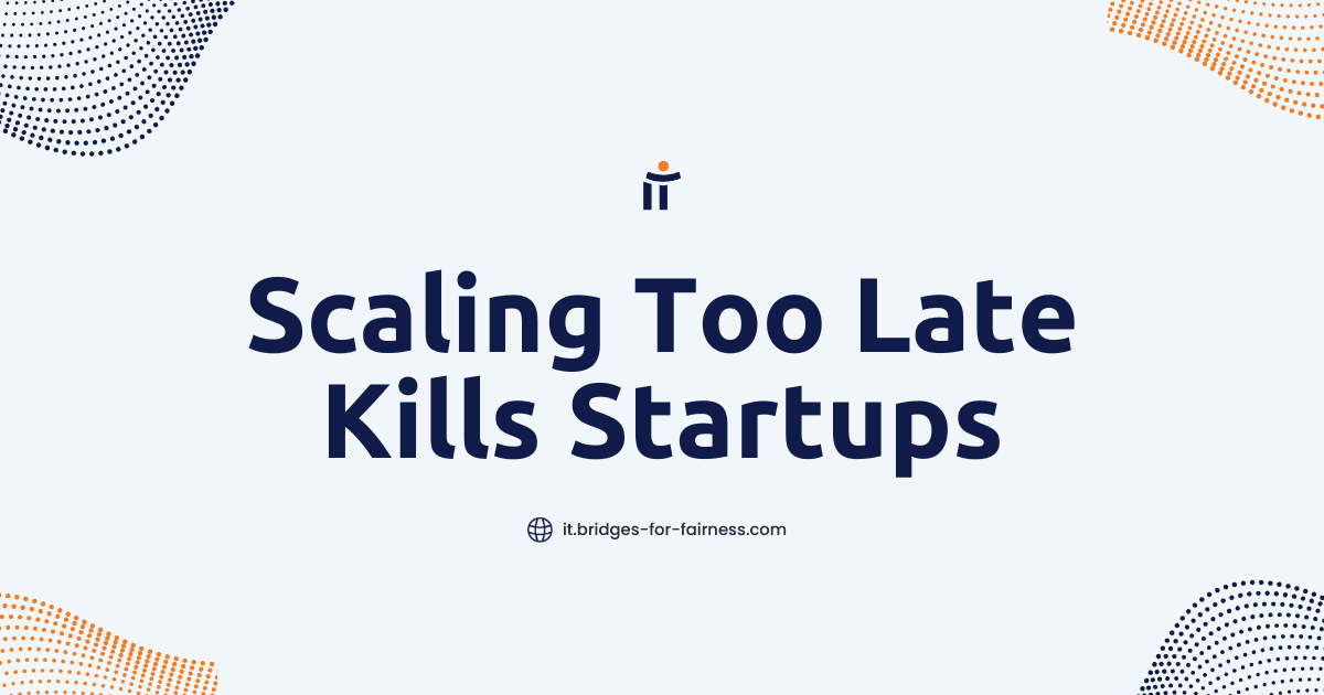 Scaling Too Late Kills Startups